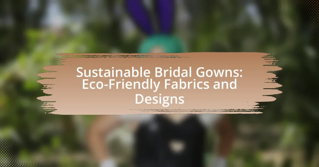 Sustainable Bridal Gowns: Eco-Friendly Fabrics and Designs