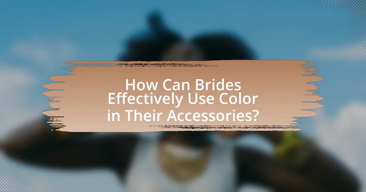 How Can Brides Effectively Use Color in Their Accessories?