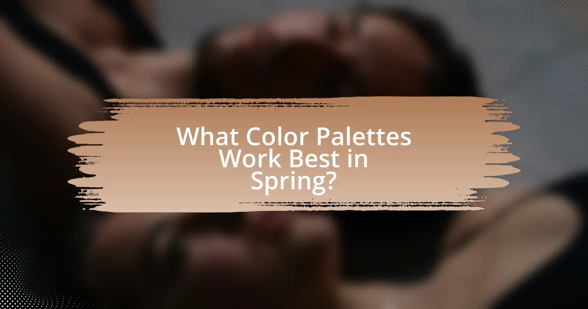 What Color Palettes Work Best in Spring?