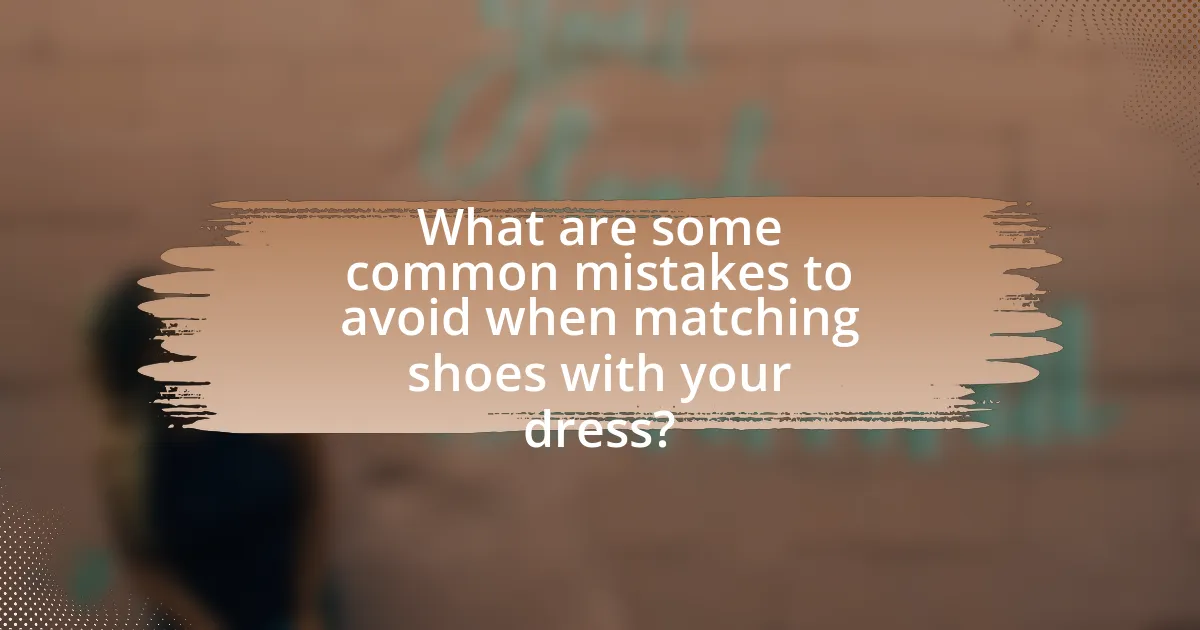 What are some common mistakes to avoid when matching shoes with your dress?