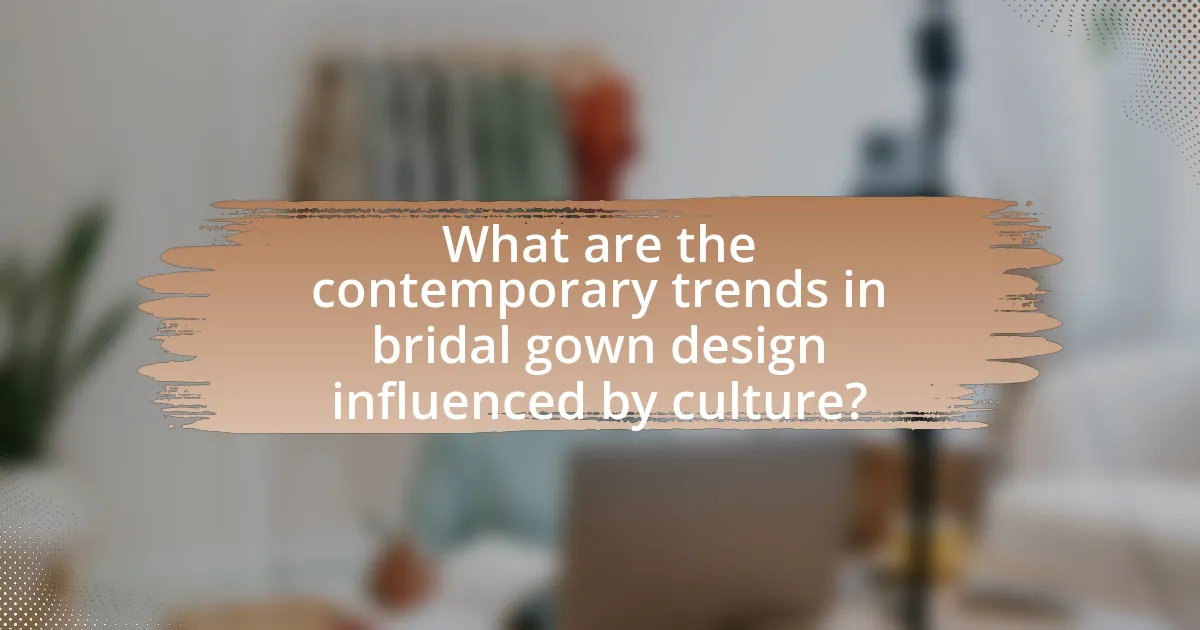 What are the contemporary trends in bridal gown design influenced by culture?