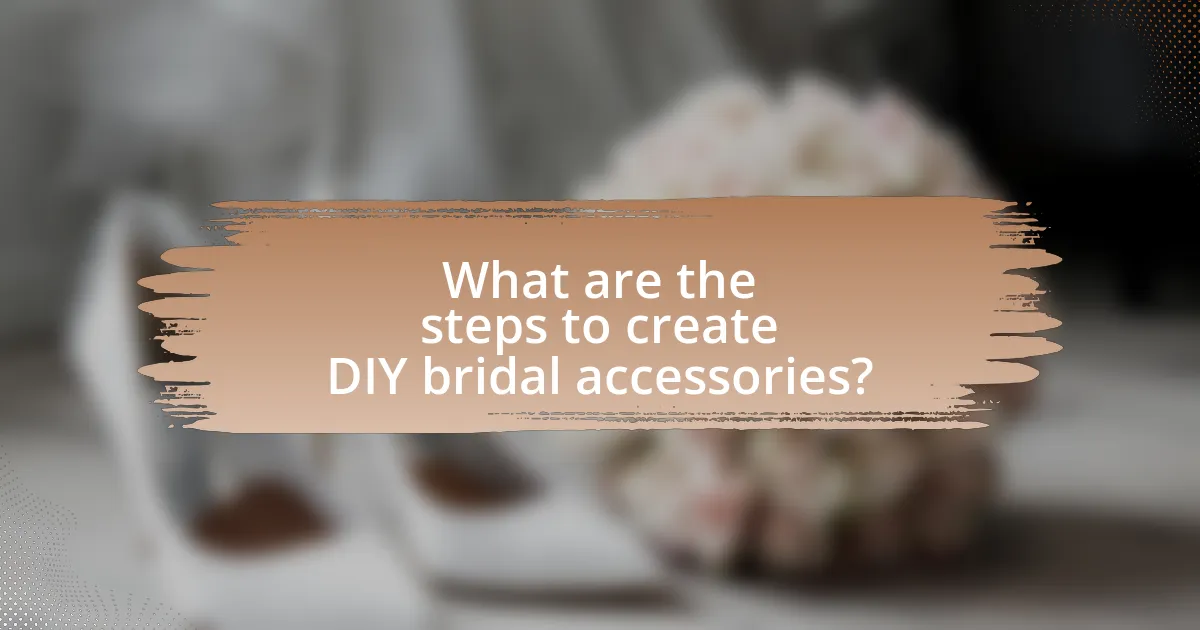 What are the steps to create DIY bridal accessories?